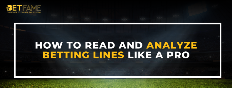 Read and Analyze Betting Lines Like a Pro