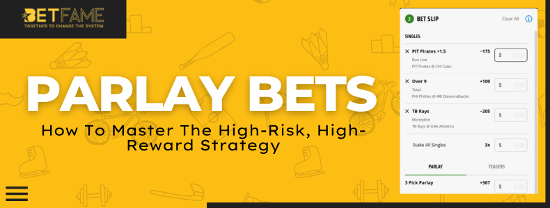 Parlay Bets: How To Master The High-Risk, High-Reward Strategy