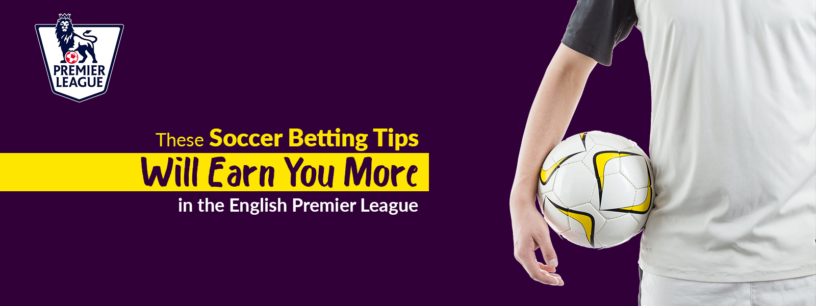 These Soccer Betting Tips Will Earn You More in the English Premier League