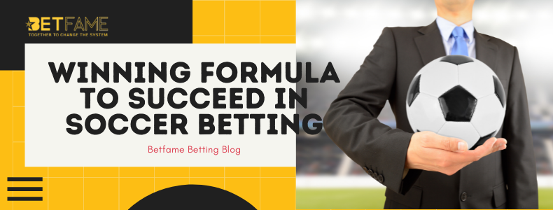 This is the Only Winning Formula That Beginners Will Need to Succeed in Soccer Betting