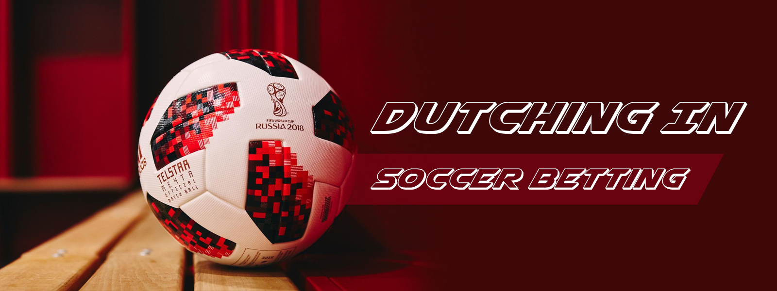 What It Means For Dutching In Soccer Betting?