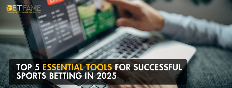 Top 5 Essential Tools For Successful Sports Betting In 2025