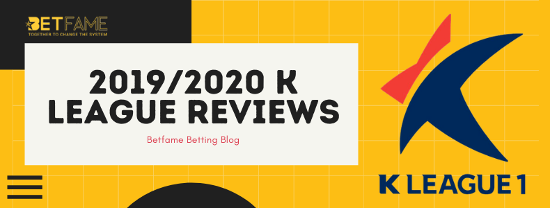 Betfame Blog | 2019/2020 K League Reviews