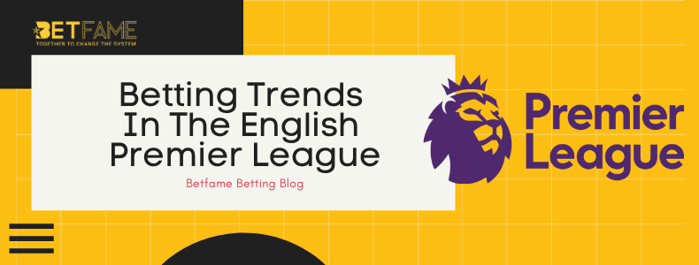 Betting Trends In The English Premier League