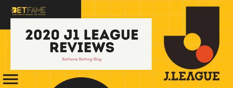 Betfame Blog | 2020 J1 league Reviews