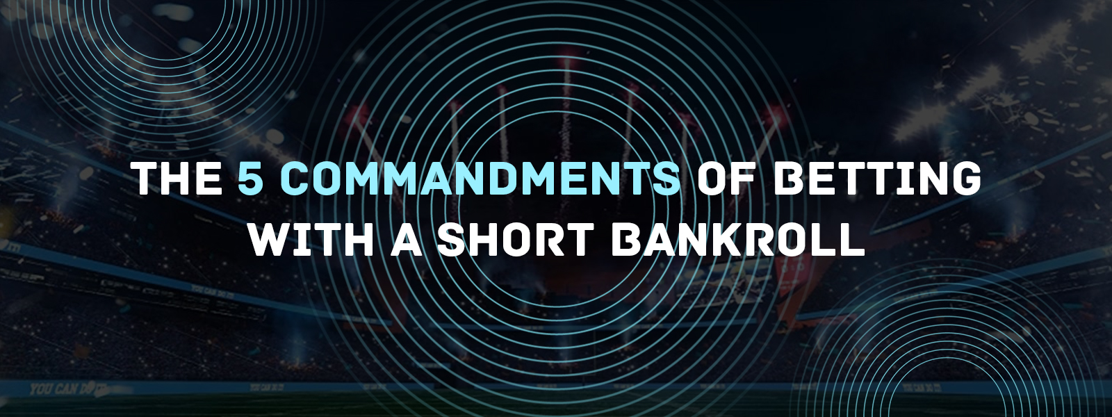 The 5 Commandments Of Betting With a Short Betting Bankroll