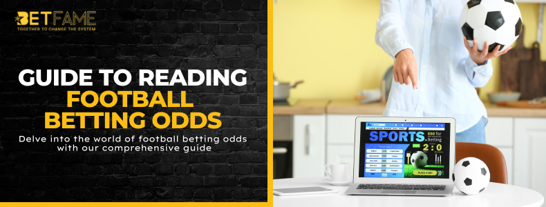 A Comprehensive Guide To Reading Football Betting Odds