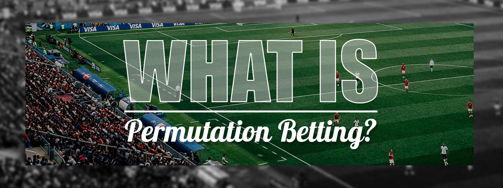 Learn What Is Permutation Betting